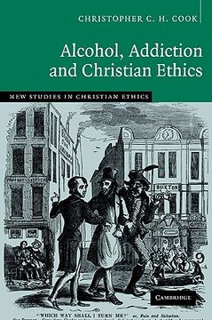 portada Alcohol, Addiction and Christian Ethics (New Studies in Christian Ethics) (en Inglés)