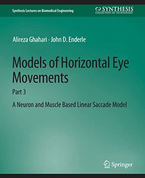 portada Models of Horizontal Eye Movements: Part 3, a Neuron and Muscle Based Linear Saccade Model (en Inglés)