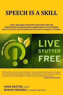 portada Speech Is a Skill: 100% Reliable Scientific Solution For The Perfection of Speech and Elimination Of Stuttering Based on Natural Laws Dis (in English)