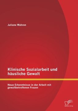 portada Klinische Sozialarbeit und häusliche Gewalt: Neue Erkenntnisse in der Arbeit mit gewaltbetroffenen Frauen (German Edition)