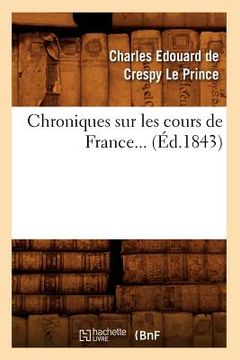 portada Chroniques Sur Les Cours de France (Éd.1843) (en Francés)