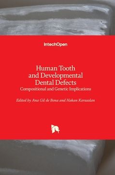 portada Human Tooth and Developmental Dental Defects: Compositional and Genetic Implications (en Inglés)