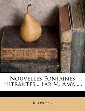 portada Nouvelles Fontaines Filtrantes... Par M. Amy...... (en Francés)