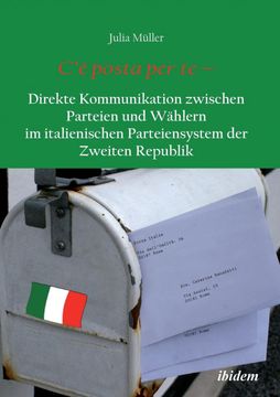 portada Cè Posta per te - Direkte Kommunikation Zwischen Parteien und Wahlern im Italienischen Parteiensystem der Zweiten Republik. (en Alemán)