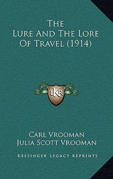 portada the lure and the lore of travel (1914)