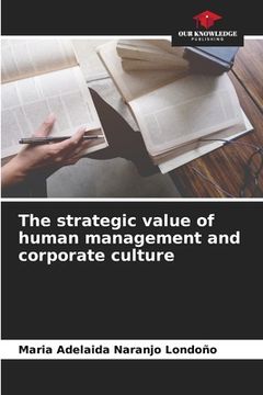 portada The strategic value of human management and corporate culture (en Inglés)
