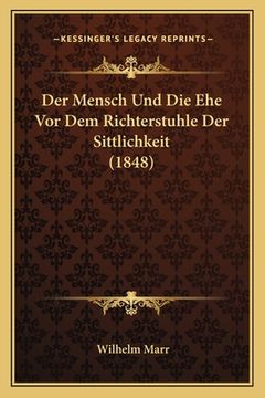 portada Der Mensch Und Die Ehe Vor Dem Richterstuhle Der Sittlichkeit (1848) (en Alemán)