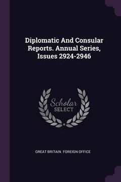 portada Diplomatic And Consular Reports. Annual Series, Issues 2924-2946