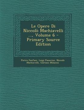 portada Le Opere Di Niccolo Machiavelli ..., Volume 6 (in Italian)