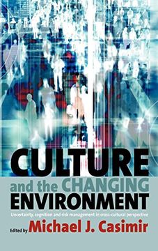 portada Culture and the Changing Environment: Uncertainty, Cognition, and Risk Management in Cross-Cultural Perspective (in English)
