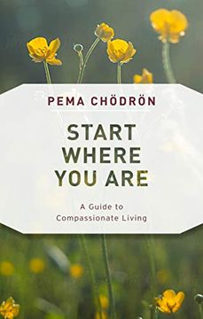 portada Start Where you Are: A Guide to Compassionate Living (en Inglés)