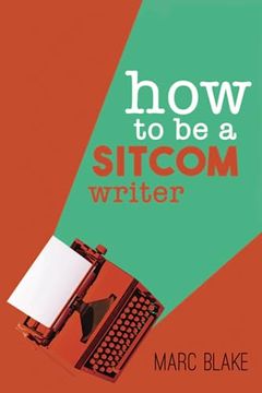 portada How to be a Sitcom Writer: Secrets From the Inside (en Inglés)