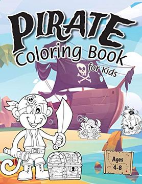 portada Pirate Coloring Book for Kids: (Ages 4-8) Discover Hours of Coloring fun for Kids! (Easy Pirate Themed Coloring Book) (en Inglés)