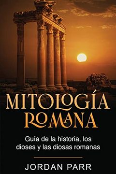 portada Mitología Romana: Guía de la Historia, los Dioses y las Diosas Romanas