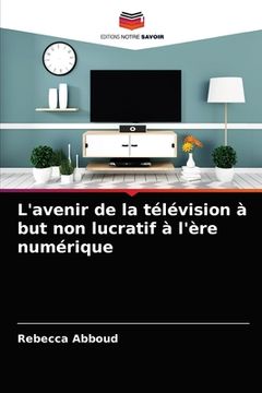 portada L'avenir de la télévision à but non lucratif à l'ère numérique (in French)