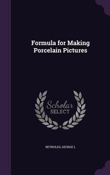 portada Formula for Making Porcelain Pictures (en Inglés)