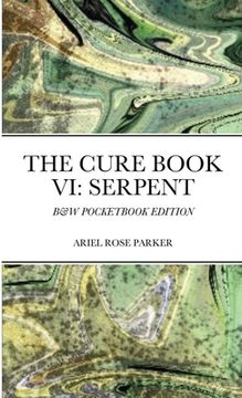 portada The Cure Book VI: Serpent: B&w Pocketbook Edition (en Inglés)