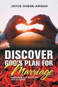 portada Discover God's Plan for Marriage....: Marriage Is a Blessing, Not a Curse. (en Inglés)