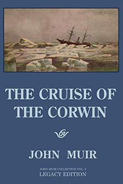 portada The Cruise of the Corwin - Legacy Edition: The Muir Journal of the 1881 Sailing Expedition to Alaska and the Arctic (The Doublebit John Muir Collection) (en Inglés)