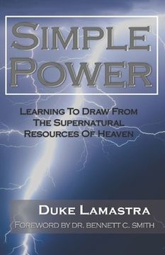 portada Simple Power: Learning to Draw from the Supernatural Resources of Heaven (en Inglés)