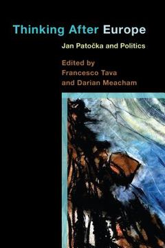 portada Thinking After Europe: Jan Patocka and Politics (en Inglés)