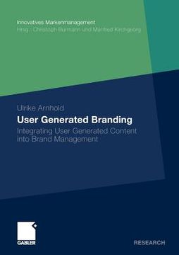 portada user generated branding: integrating user generated content into brand management (en Inglés)