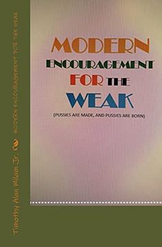 portada Modern Encouragement for the Weak: Pussies are Made and Pussies are Born (en Inglés)