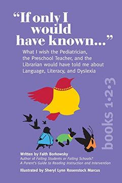 portada "if Only i Would Have Known. ": What i Wish the Pediatrician, the Preschool Teacher, and the Librarian Would Have Told me About Language, Literacy, and Dyslexia (in English)