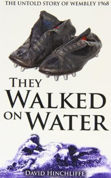portada They Walked On Water: The Untold Story of Wembley 1968