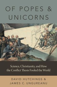 portada Of Popes and Unicorns: Science, Christianity, and how the Conflict Thesis Fooled the World (en Inglés)