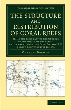 portada The Structure and Distribution of Coral Reefs: Being the First Part of the Geology of the Voyage of the Beagle, Under the Command of Capt. Fitzroy,. Library Collection - Earth Science) (in English)