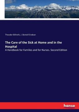portada The Care of the Sick at Home and in the Hospital: A Handbook for Families and for Nurses. Second Edition