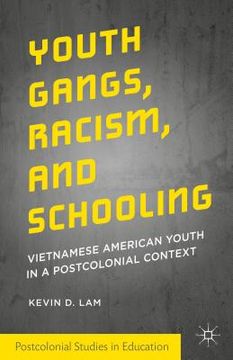 portada Youth Gangs, Racism, and Schooling: Vietnamese American Youth in a Postcolonial Context (en Inglés)