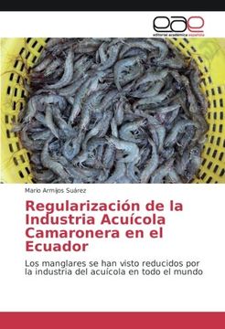 portada Regularización de la Industria Acuícola Camaronera en el Ecuador: Los manglares se han visto reducidos por la industria del acuícola en todo el mundo