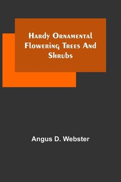 portada Hardy Ornamental Flowering Trees and Shrubs 