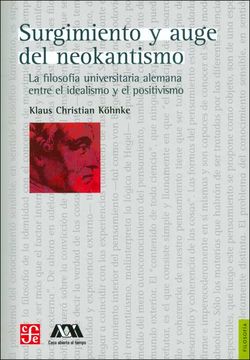 portada Surgimiento y Auge del Neokantismo. La Filosofía Universitaria Alemana Entre el Idealismo y el Positivismo (in Spanish)