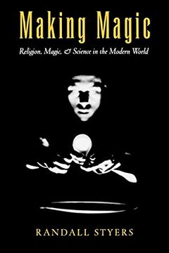 portada Making Magic: Religion, Magic, and Science in the Modern World (Aar Reflection and Theory in the Study of Religion) 