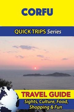 portada Corfu Travel Guide (Quick Trips Series): Sights, Culture, Food, Shopping & Fun (en Inglés)