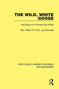 portada The Wild, White Goose: The Diary of a Female zen Priest (Routledge Library Editions: Zen Buddhism) (en Inglés)