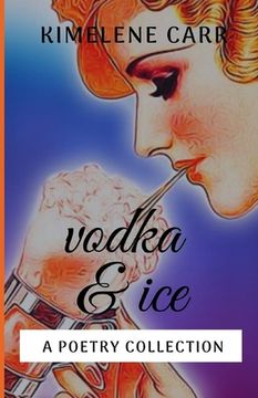 portada Vodka & Ice: A Poetry Collection (en Inglés)
