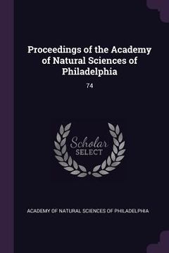 Proceedings of the Academy of Natural Sciences of Philadelphia de Academy of Natural Sciences of Philadelp(Palala Press) (en Inglés)