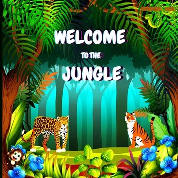 portada Welcome to the Jungle: Colorful Educational and Entertaining Book for Children that Explains the Characteristics of Various Animals (Jungle A (en Inglés)