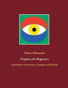portada Prophecy for Beginners: Experiments, Instructions, Examples and Models (en Inglés)