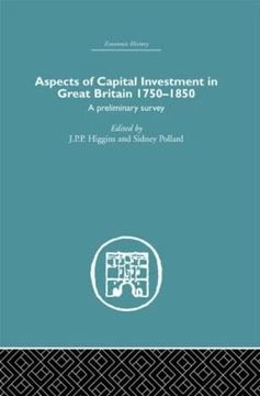 portada Aspects of Capital Investment in Great Britain 1750-1850: A Preliminary Survey, Report of a Conference Held the University of Sheffield, 5-7 January 1969 (Economic History) (en Inglés)