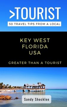 portada Greater Than a Tourist- Key West Florida USA: 50 Travel Tips from a Local (en Inglés)