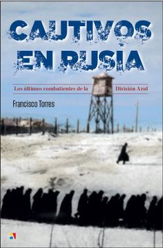 portada Cautivos en Rusia: Los Últimos Combatientes de la División Azul (Serie "Historia Contemporánea")