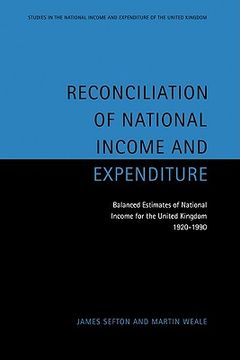 portada Reconciliation of National Income and Expenditure Hardback: Balanced Estimates of National Income for the United Kingdom, 1920-1990 (Studies in the National Income and Expenditure of the uk) (en Inglés)