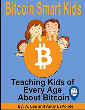 portada Bitcoin Smart Kids: Teaching Kids of Every age About Bitcoin (The Bitcoin Smart Kids, Metaverse Smart Kids and Blockchain Smart Kids Series) (en Inglés)