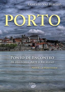 portada PORTO: PONTO DE ENCONTRO DE HISTÓRIA, ARTE E RELIGIÃO
