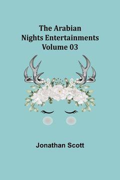 portada The Arabian Nights Entertainments - Volume 03 (en Inglés)